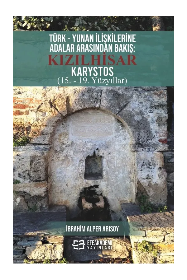 Türk - Yunan İlişkilerine Adalar Arasından Bakış: Kızılhisar Karystos (15. - 19. Yüzyıllar)