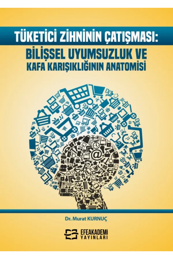 Tüketici Zihninin Çatışması: Bilişsel Uyumsuzluk Ve Kafa Karışıklığının Anatomisi