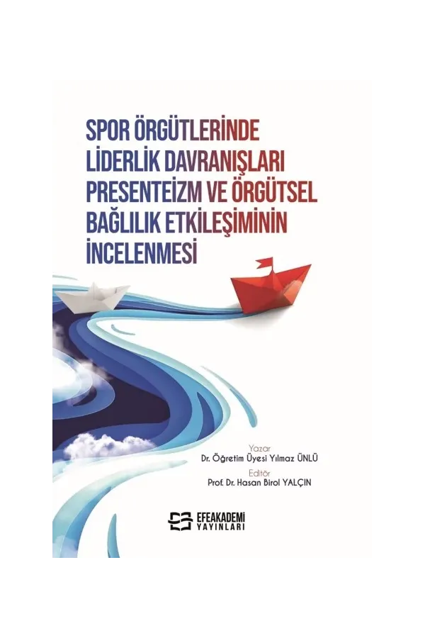 Spor Örgütlerinde Liderlik Davranışları Presenteizm Ve Örgütsel Bağlılık Etkileşiminin İncelenmesi