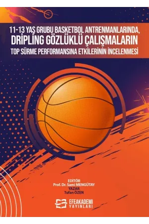11-13 Yaş Grubu Basketbol Antrenmanlarında, Dripling Gözlüklü Çalışmaların Top Sürme Performansına Etkilerinin İncelenme