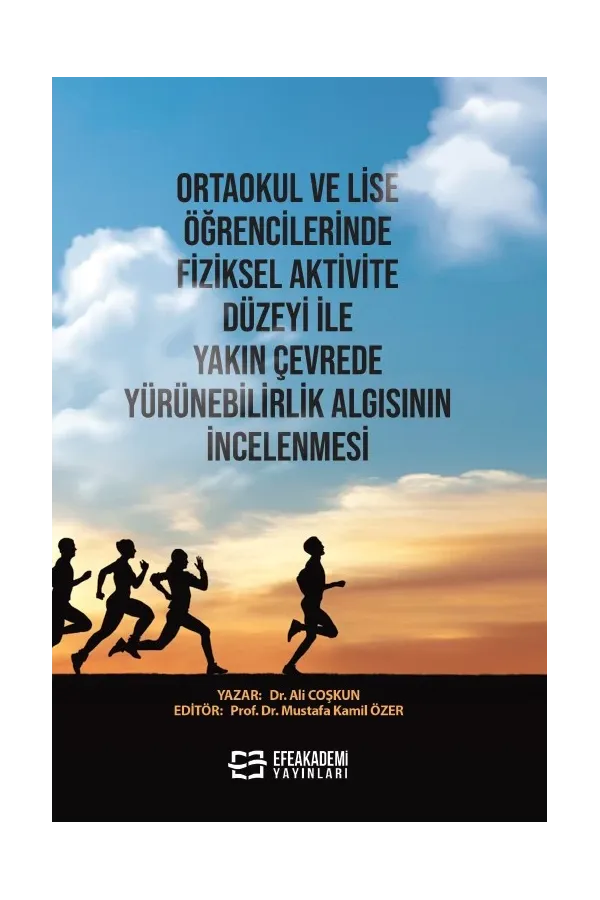 Ortaokul Ve Lise Öğrencilerinde Fiziksel Aktivite Düzeyi İle Yakın Çevrede Yürünebilirlik Algısının İncelenmesi