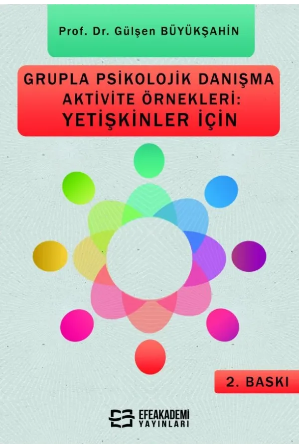 Grupla Psikolojik Danışma Aktivite Örnekleri: Yetişkinler İçin - 2. Baskı
