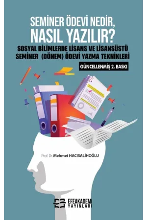 Seminer Ödevi Nedir, Nasıl Yazılır? Sosyal Bilimlerde Lisans Ve Lisansüstü Seminer (Dönem) Ödevi Yazma Teknikleri