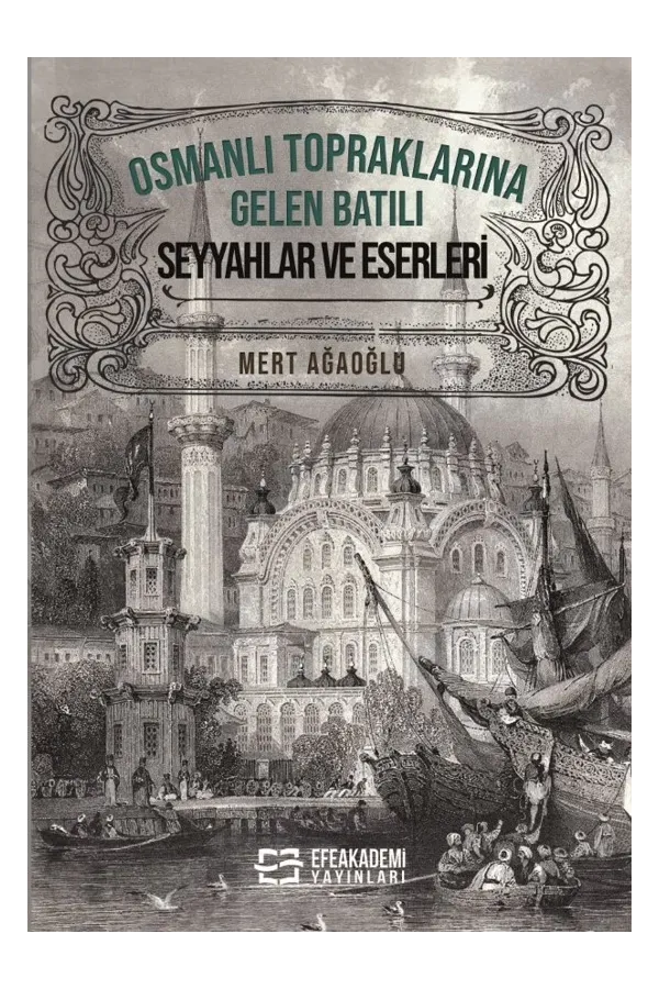 Osmanlı Topraklarına Gelen Batılı Seyyahlar Ve Eserleri
