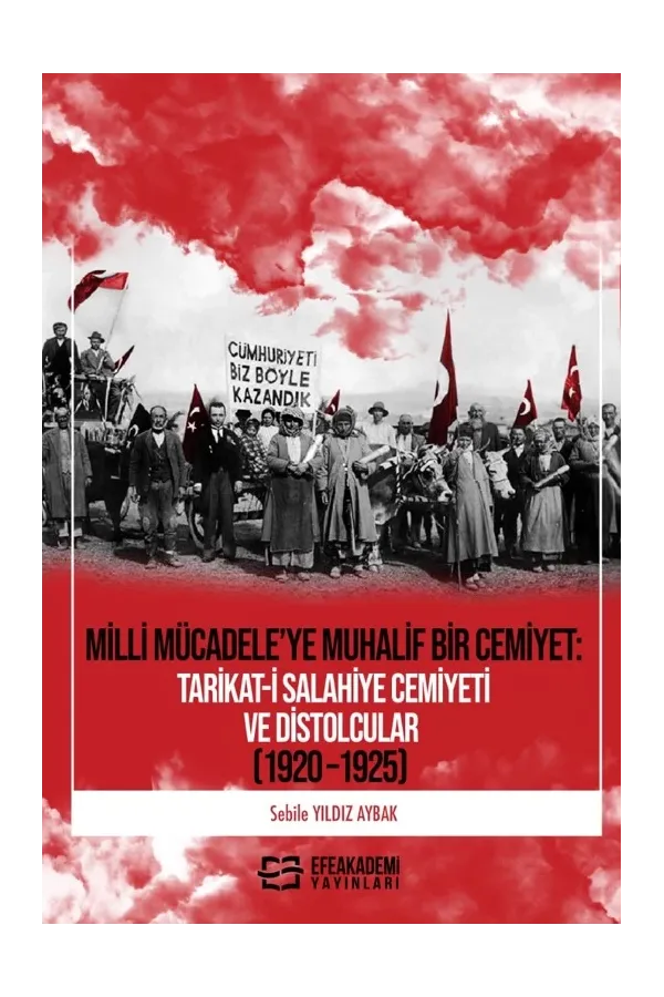 Milli Mücadele’Ye Muhalif Bir Cemiyet: Tarikat-İ Salahiye Cemiyeti Ve Distolcular (1920 – 1925)