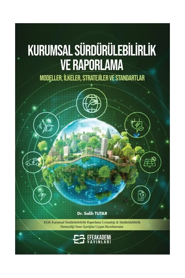 Kurumsal Sürdürülebilirlik Ve Raporlama -Modeller, İlkeler, Stratejiler Ve Standartlar -