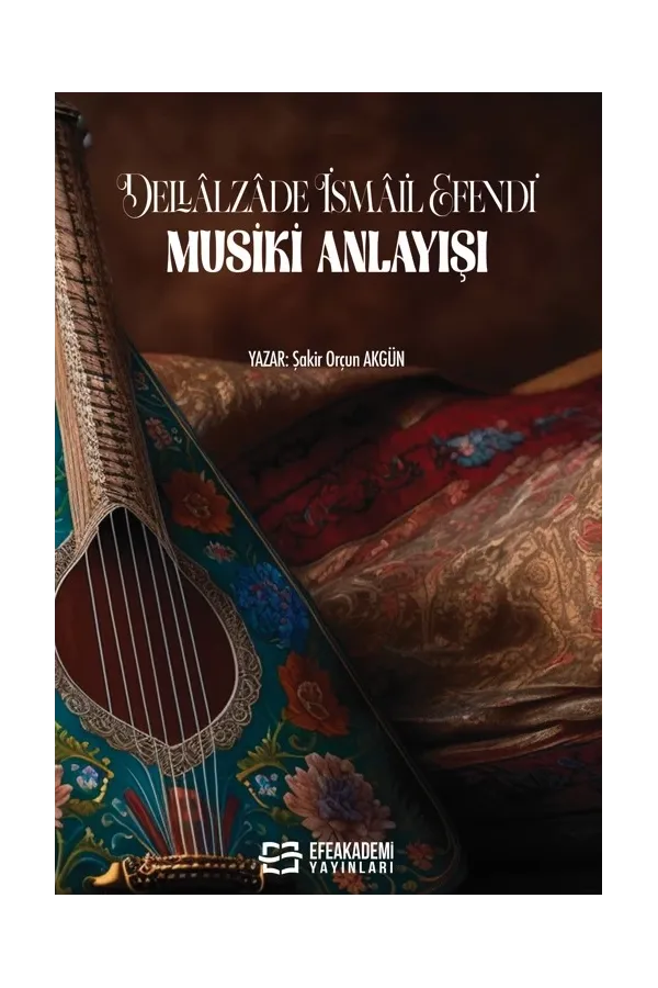 Dellâlzâde İsmail Efendi’ Nin Musiki Anlayışı