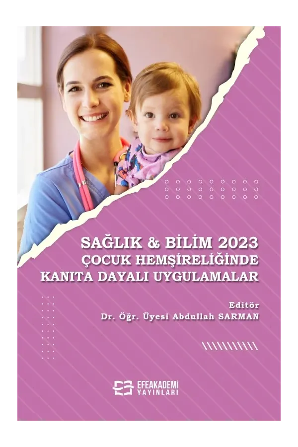 Sağlık & Bilim 2023: Çocuk Hemşireliğinde Kanıta Dayalı Uygulamalar