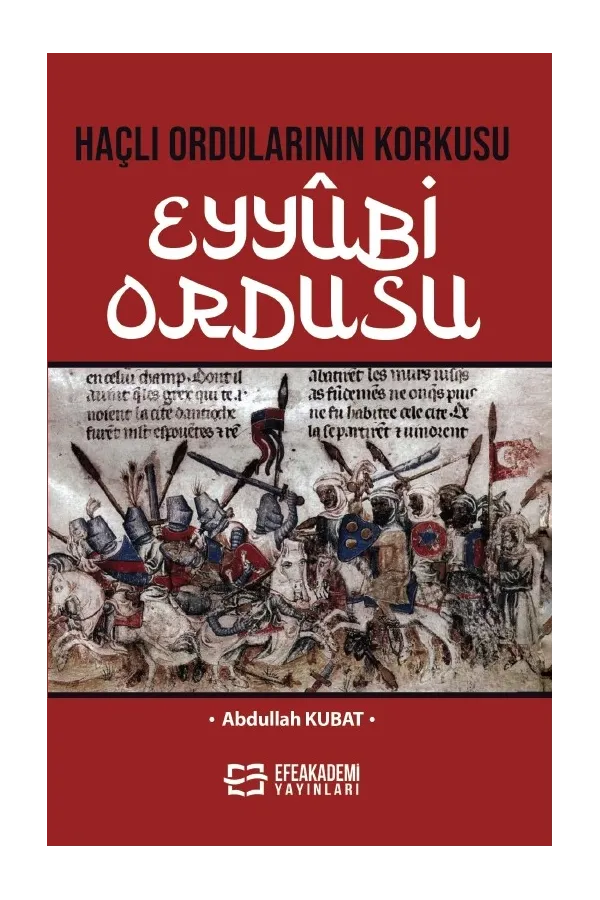 Haçlı Ordularının Korkusu Eyyûbi Ordusu