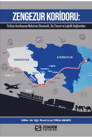 Zengezur Koridoru: Türkiye-Azerbaycan-Nahcivan Ekonomik, Dış Ticaret Ve Lojistik Bağlantıları