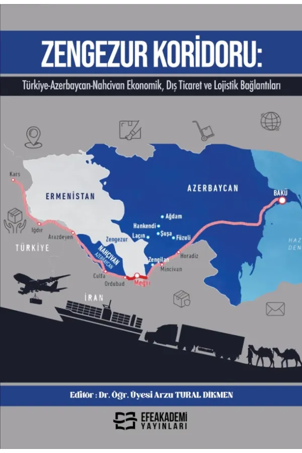 Zengezur Koridoru: Türkiye-Azerbaycan-Nahcivan Ekonomik, Dış Ticaret Ve Lojistik Bağlantıları
