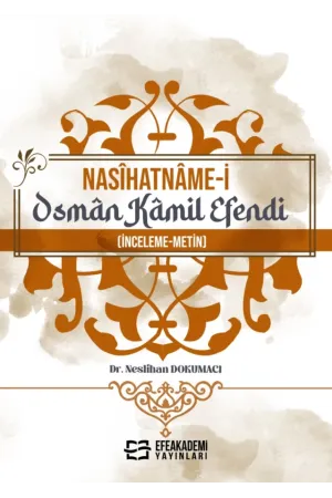 Nasîhatnâme-İ Osmân Kâmil Efendi (İnceleme-Metin)