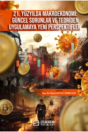21. Yüzyılda Makroekonomi: Güncel Sorunlar Ve Teoriden Uygulamaya Yeni Perspektifler