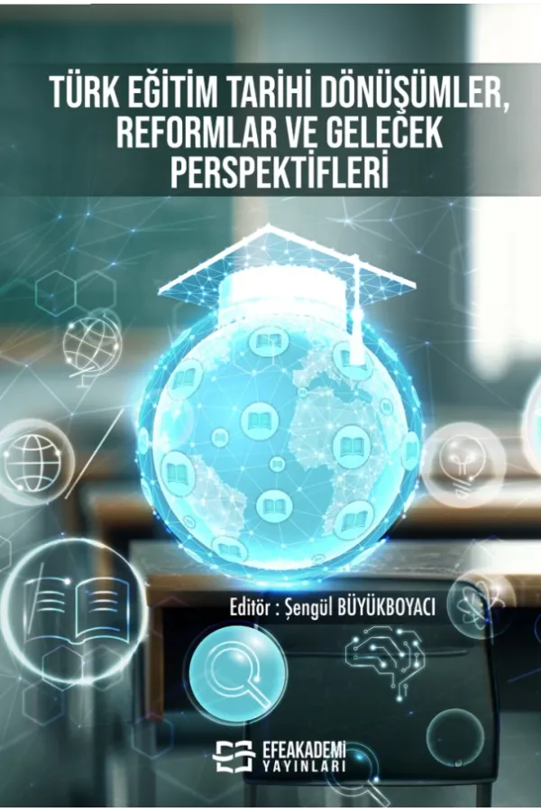 Türk Eğitim Tarihi: Dönüşümler, Reformlar Ve Gelecek Perspektifleri