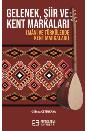 Gelenek, Şiir Ve Kent Markaları - (Mâni Ve Türkülerde Kent Markaları)