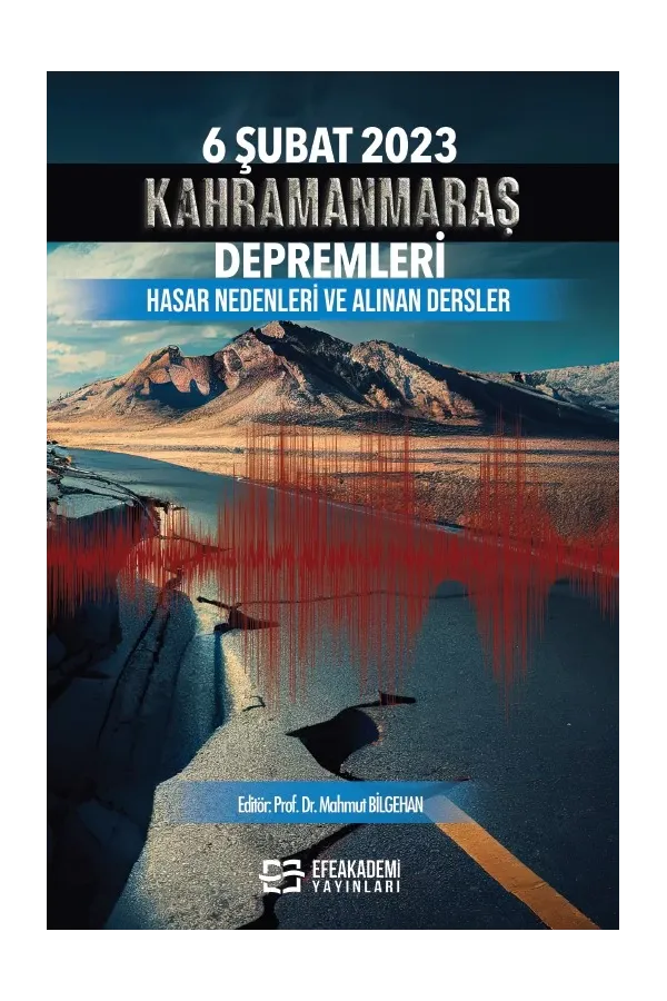 6 Şubat 2023 Kahramanmaraş Depremleri Hasar Nedenleri Ve Alınan Dersler