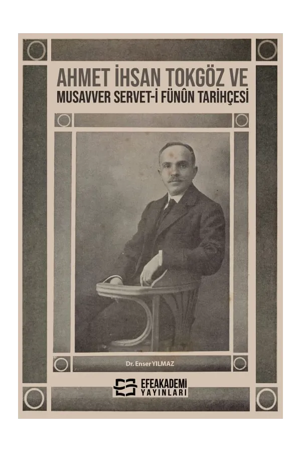 Ahmet İhsan Tokgöz Ve Musavver Servet-İ Fünûn Tarihçesi