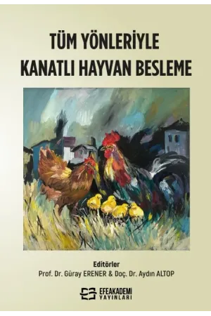 Tüm Yönleriyle Kanatlı Hayvan Besleme