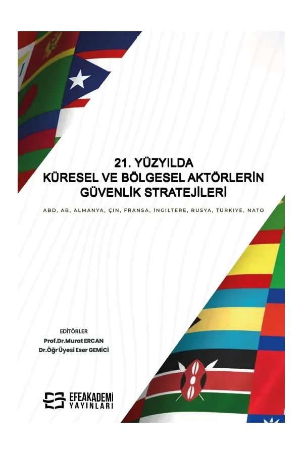 21. Yüzyılda Küresel Ve Bölgesel Aktörlerin Güvenlik Stratejileri Abd, Ab, Almanya, Çin, Fransa, İngiltere, Rusya, Türkiye, Nato