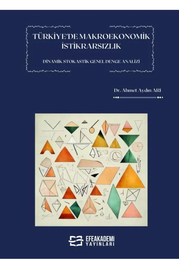 Türkiye’De Makroekonomik İstikrarsızlık Dinamik Stokastik Genel Denge Analizi