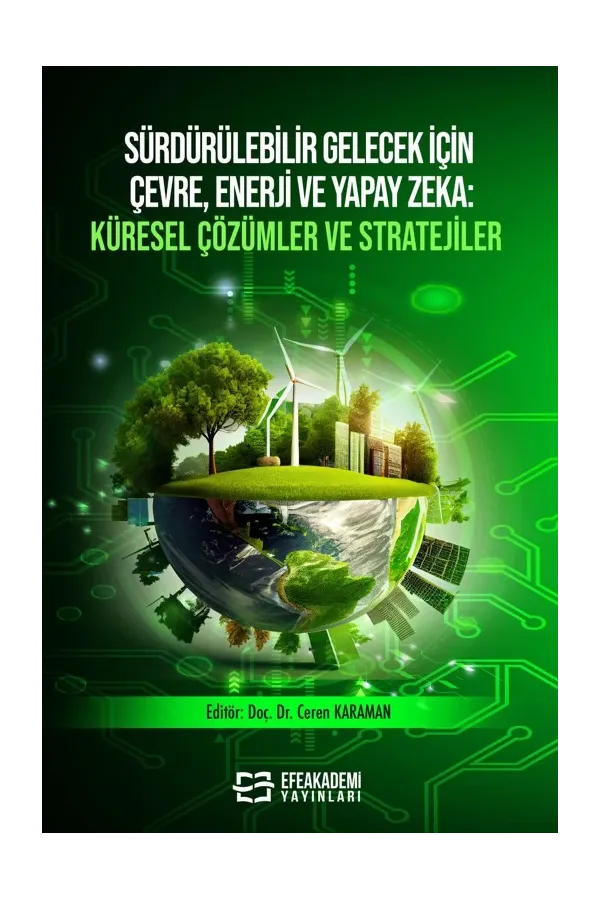 Sürdürülebilir Gelecek İçin Çevre, Enerji Ve Yapay Zeka Küresel Çözümler Ve Stratejiler