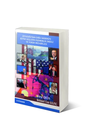 Ortadoğu’Dan Doğu Akdeniz’E Büyük Güçlerin Egemenlik, Enerji Ve Hukuk Mücadelesi