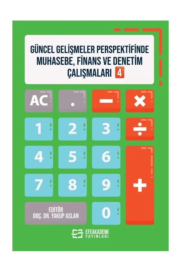 Güncel Gelişmeler Perspektifinde Muhasebe, Finans Ve Denetim Çalışmaları 4