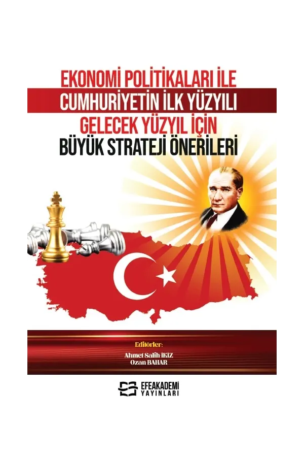 Ekonomi Politikaları İle Cumhuriyetin İlk Yüzyılı Gelecek Yüzyıl İçin Büyük Strateji Önerileri
