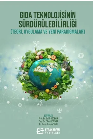 Gıda Teknolojisinin Sürdürülebilirliği (Teori, Uygulama Ve Yeni Paradigmalar)