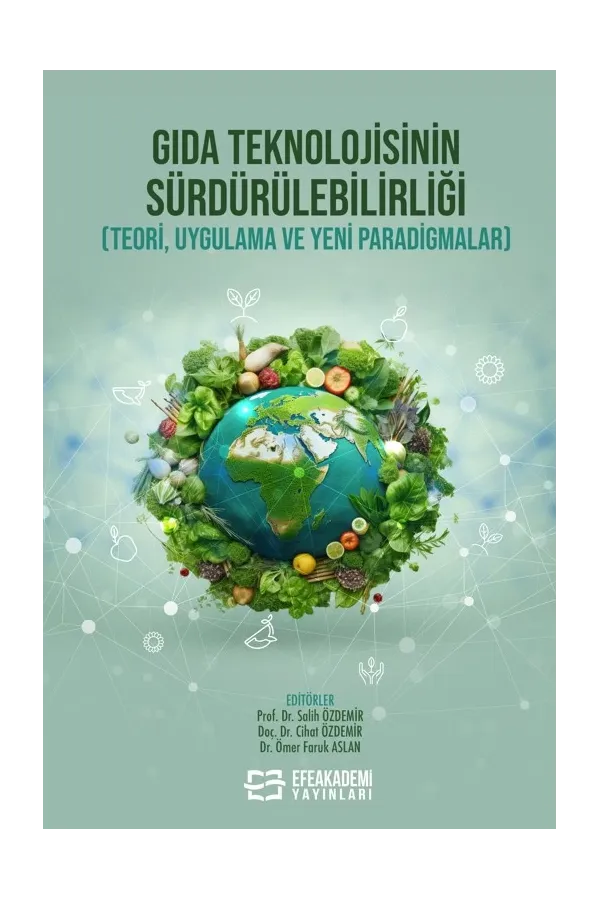 Gıda Teknolojisinin Sürdürülebilirliği (Teori, Uygulama Ve Yeni Paradigmalar)