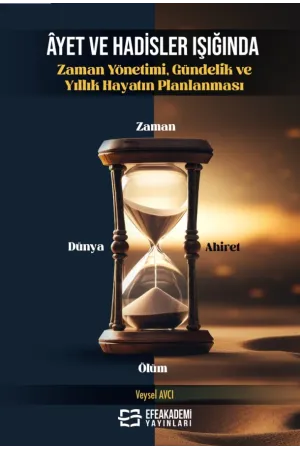 Âyet Ve Hadisler Işığında Zaman Yönetimi, Gündelik Ve Yıllık Hayatın Planlanması