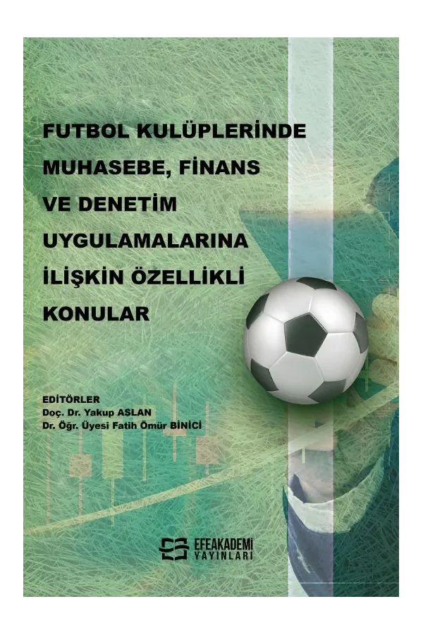 Futbol Kulüplerinde Muhasebe, Finans Ve Denetim Uygulamalarına İlişkin Özellikli Konular