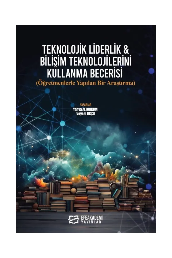 Teknolojik Liderlik & Bilişim Teknolojilerini Kullanma Becerisi (Öğretmenlerle Yapılan Bir Araştırma)