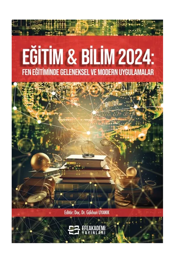Eğitim & Bilim 2024: Fen Eğitiminde Geleneksel Ve Modern Uygulamalar