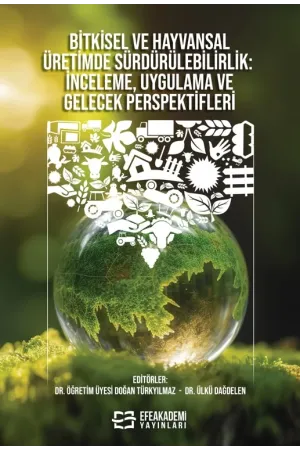 Bitkisel Ve Hayvansal Üretimde Sürdürülebilirlik İnceleme, Uygulama Ve Gelecek Perspektifleri