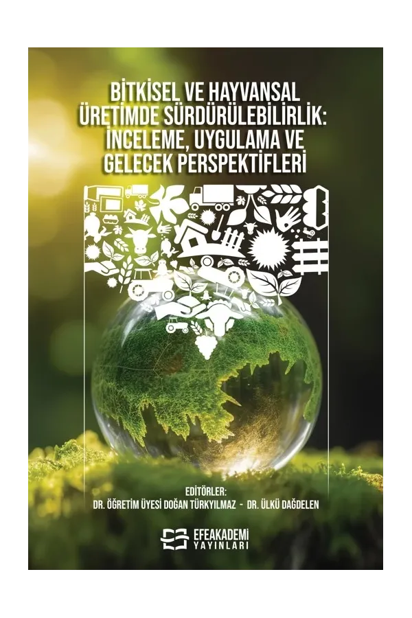 Bitkisel Ve Hayvansal Üretimde Sürdürülebilirlik İnceleme, Uygulama Ve Gelecek Perspektifleri
