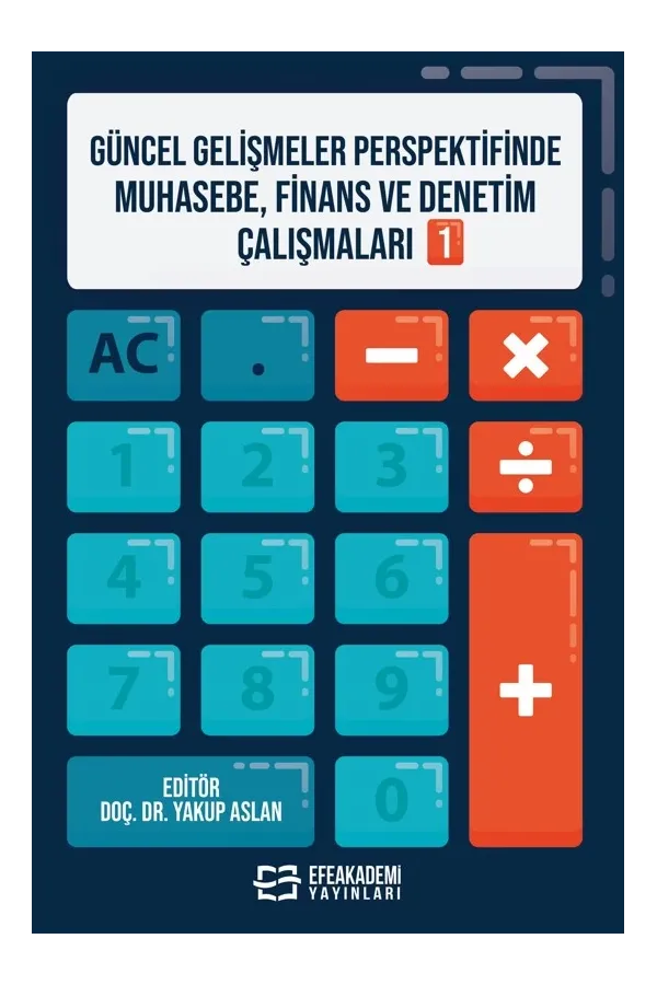 Güncel Gelişmeler Perspektifinde Muhasebe, Finans Ve Denetim Çalışmaları 1