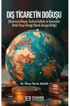 Dış Ticaretin Doğuşu (Kavramsal Boyut, Tarihsel Gelişim Ve Teoremler: Ortak Pazar Örneği Olarak Avrupa Birliği)