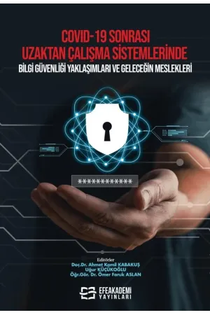 Covıd-19 Sonrası Uzaktan Çalışma Sistemlerinde Bilgi Güvenliği Yaklaşımları Ve Geleceğin Meslekleri