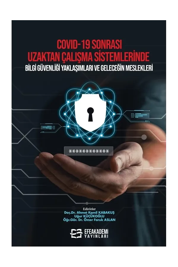 Covıd-19 Sonrası Uzaktan Çalışma Sistemlerinde Bilgi Güvenliği Yaklaşımları Ve Geleceğin Meslekleri