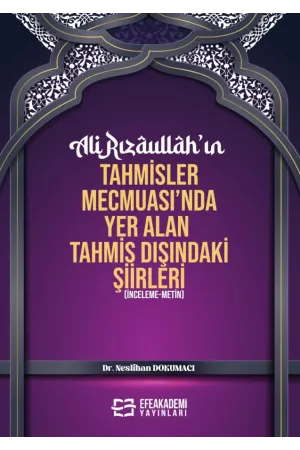 Ali Rızâullâh’In Tahmisler Mecmuası’Nda Yer Alan Tahmis Dışındaki Şiirleri (İnceleme-Metin)