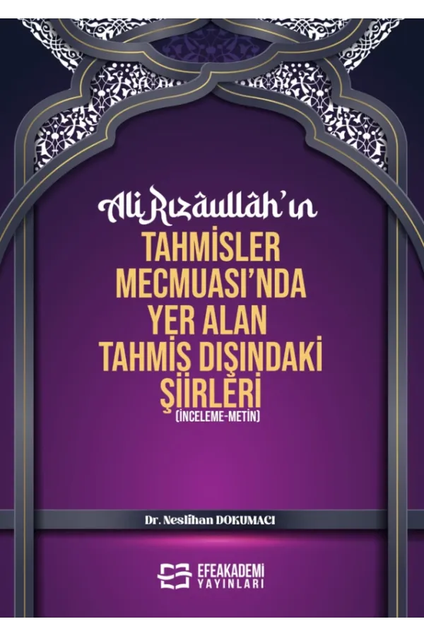 Ali Rızâullâh’In Tahmisler Mecmuası’Nda Yer Alan Tahmis Dışındaki Şiirleri (İnceleme-Metin)
