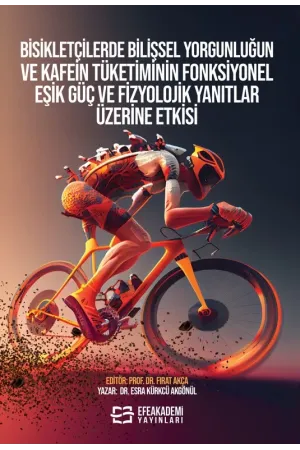 Bisikletçilerde Bilişsel Yorgunluğun Ve Kafein Tüketiminin Fonksiyonel Eşik Güç Ve Fizyolojik Yanıtlar Üzerine Etkisi