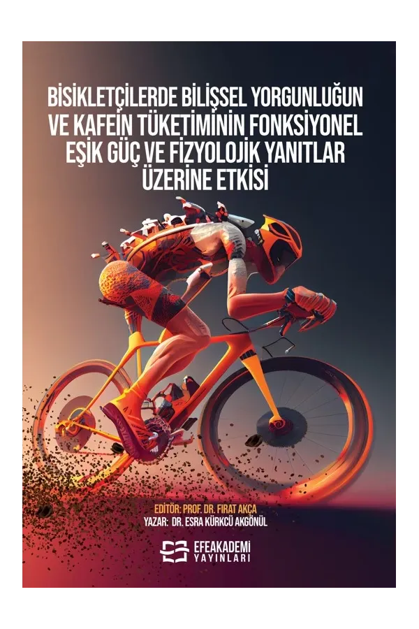 Bisikletçilerde Bilişsel Yorgunluğun Ve Kafein Tüketiminin Fonksiyonel Eşik Güç Ve Fizyolojik Yanıtlar Üzerine Etkisi