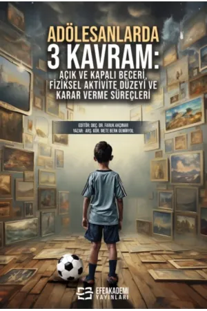 Adölesanlarda 3 Kavram: Açık Ve Kapalı Beceri, Fiziksel Aktivite Düzeyi Ve Karar Verme Süreçleri