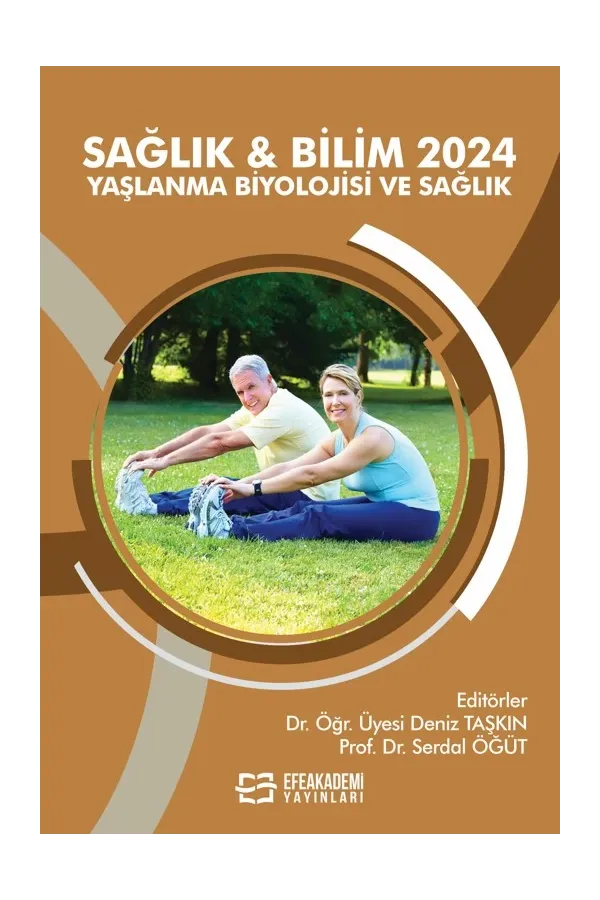 Sağlık & Bilim 2024: Yaşlanma Biyolojisi Ve Sağlık