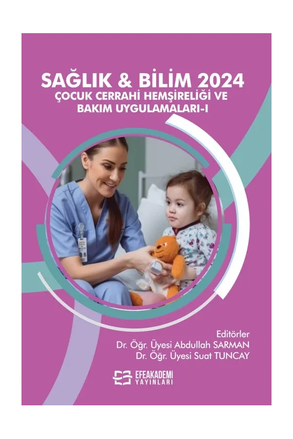 Sağlık & Bilim 2024: Çocuk Cerrahi Hemşireliği Ve Bakım Uygulamaları-I