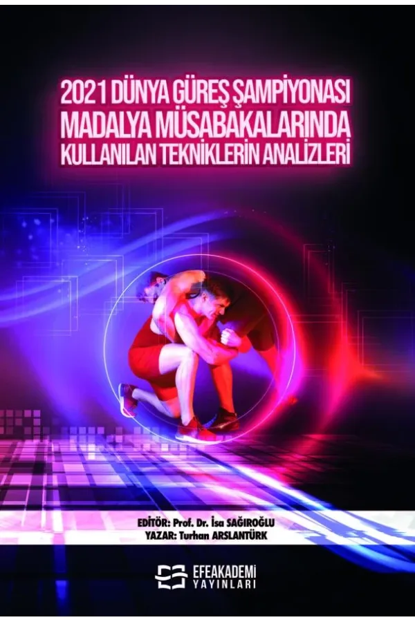 2021 Dünya Güreş Şampiyonası Madalya Müsabakalarında Kullanılan Tekniklerin Analizleri