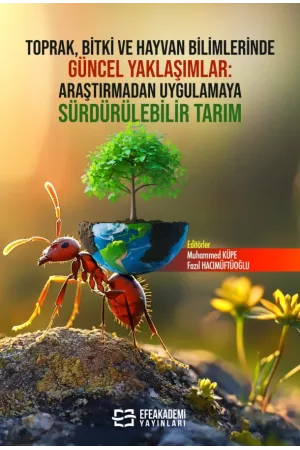 Toprak, Bitki Ve Hayvan Bilimlerinde Güncel Yaklaşımlar: Araştırmadan Uygulamaya Sürdürülebilir Tarım