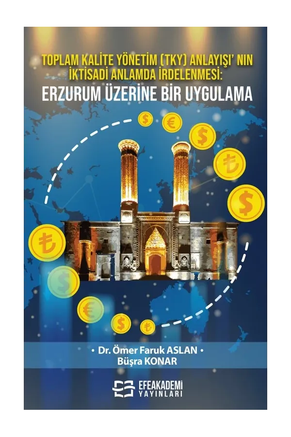 Toplam Kalite Yönetim (Tky) Anlayışı’ Nın İktisadi Anlamda İrdelenmesi: Erzurum Üzerine Bir Uygulama